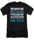 Fire Fighter Emt Freaking Awesome Job Gift Item Shi Hu Kang T-Shirt