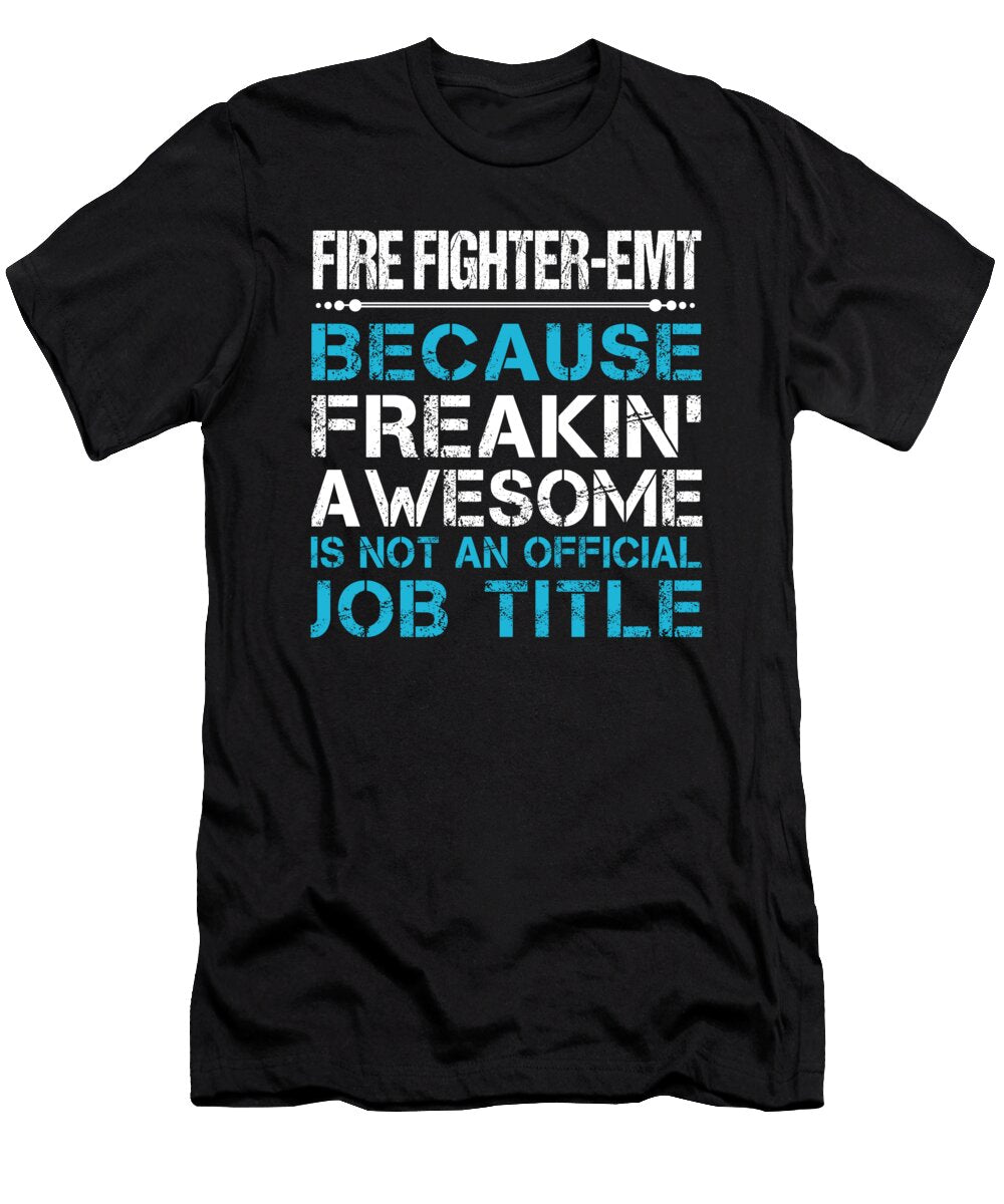Fire Fighter Emt Freaking Awesome Job Gift Item Shi Hu Kang T-Shirt