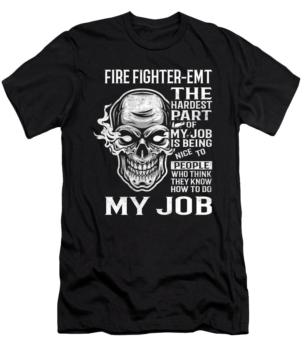 Fire Fighter Emt the Hardest Part of My Job Gift Item Shi Hu Kang T-Shirt