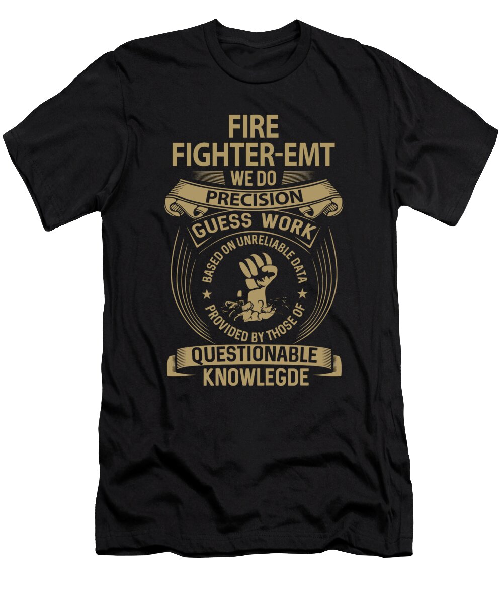 Fire Fighter Emt We Do Precision Job Gift Item Shi Hu Kang T-Shirt