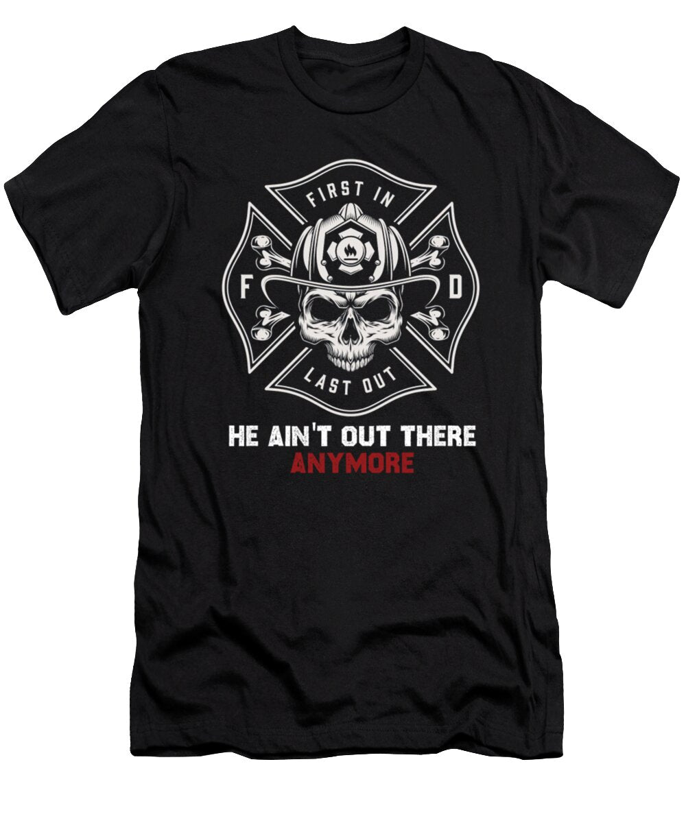 Fire Fighter He Aint Out There Anymore Tinh Tran Le Thanh T-Shirt