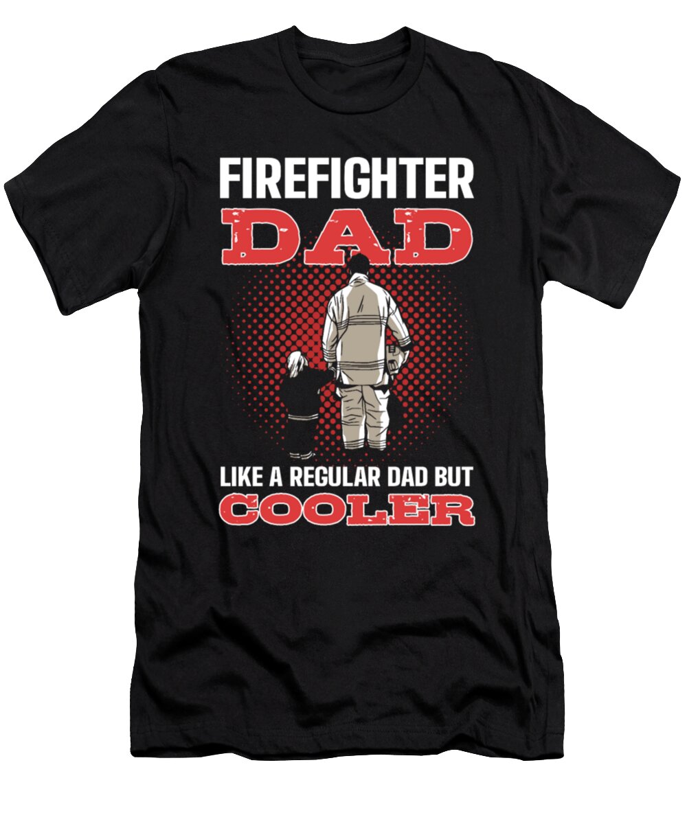 Firefighter Dad Like a Regular Dad But Cooler Tinh Tran Le Thanh T-Shirt