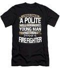 Firefighter Gift Once a Polite Young Man Then I Became a Firefighter Kanig Designs T-Shirt
