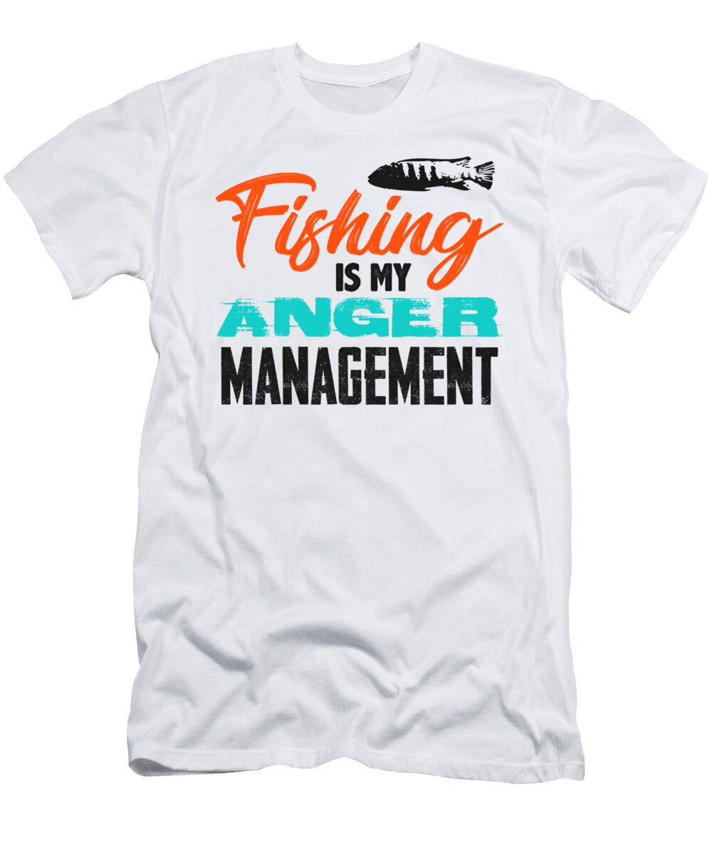 Fishing Is My Anger Management 1 2 Kaylin Watchorn T-Shirt