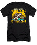Fishing Sorry I Missed Your Call I Was on My Other Line Do Tran Quang T-Shirt