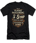 Flight Paramedic I Stop When Done Job Gift Item Shi Hu Kang T-Shirt