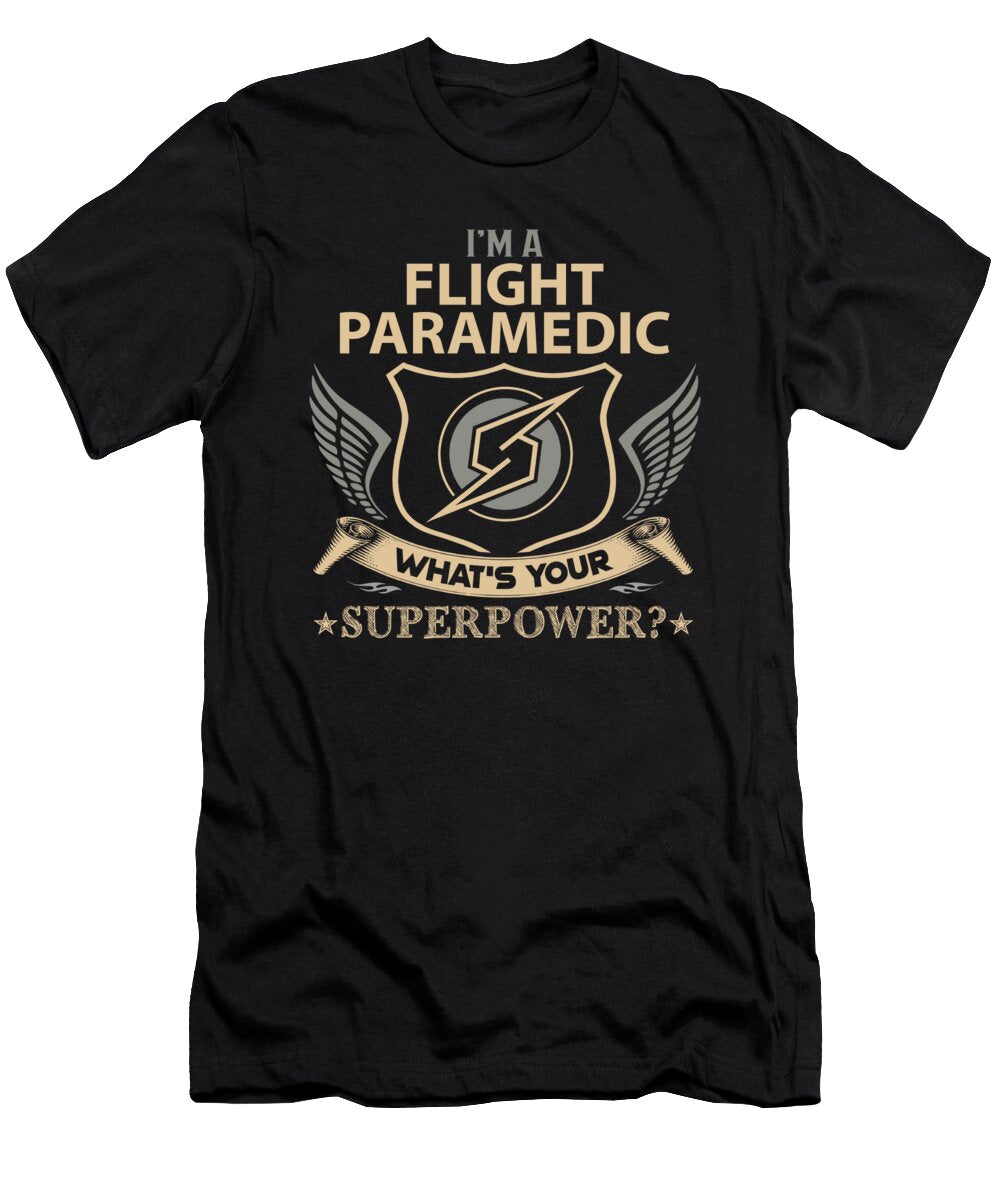 Flight Paramedic What Is Your Superpower Job Gift Item Shi Hu Kang T-Shirt