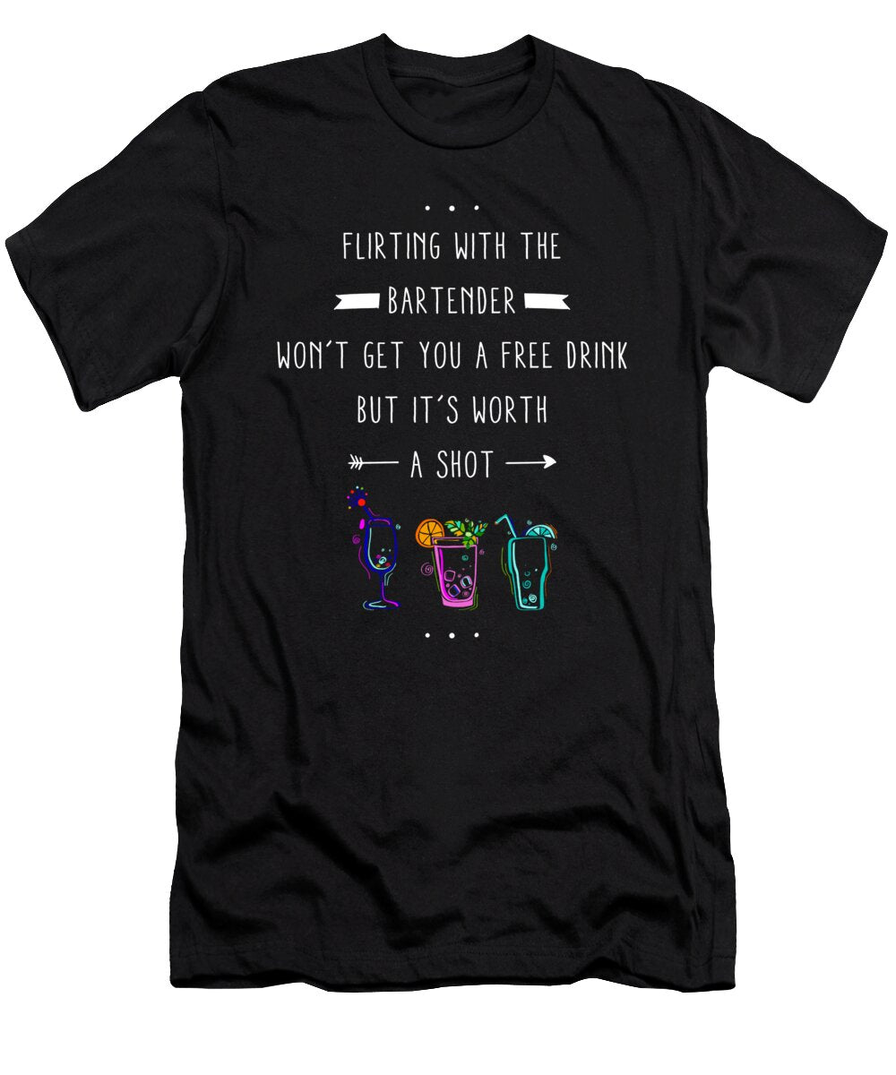 Flirting Bartender Wont Get Free Drink But Its Worth a Shot Design Noirty Designs T-Shirt