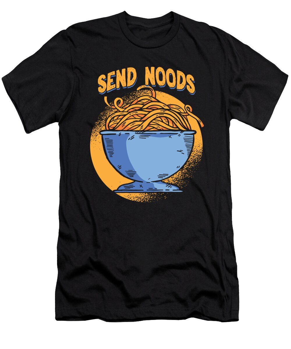 Foodies Funny Food Ramen Noodles Send Noods Food Puns Gift Thomas Larch T-Shirt
