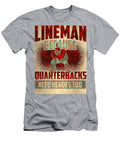 Football Lineman Because Quarterback Need Heroes Too Football Lineman Grover Mcclure T-Shirt