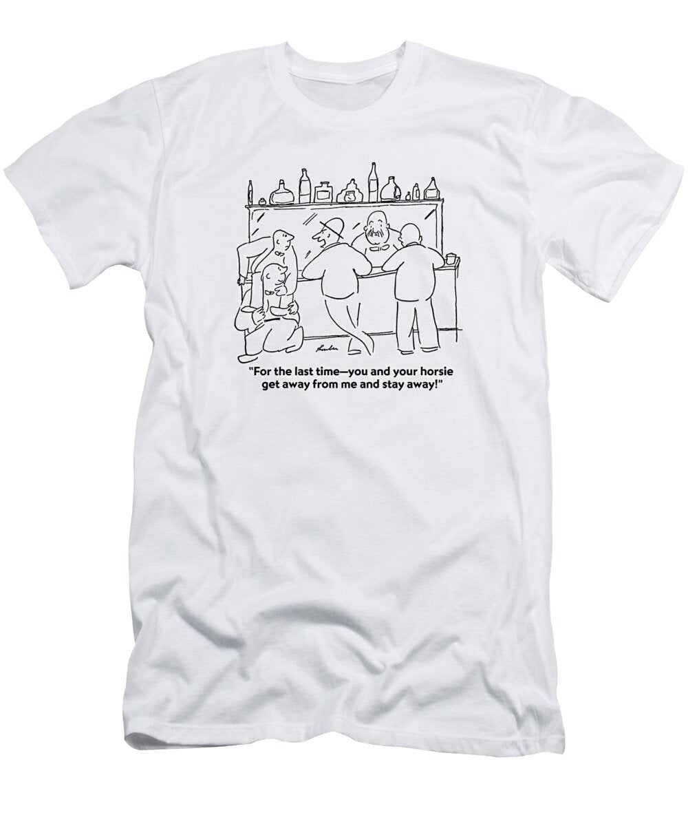 For the Last Time You and Your Horsie Get Away From James Thurber No Index T-Shirt