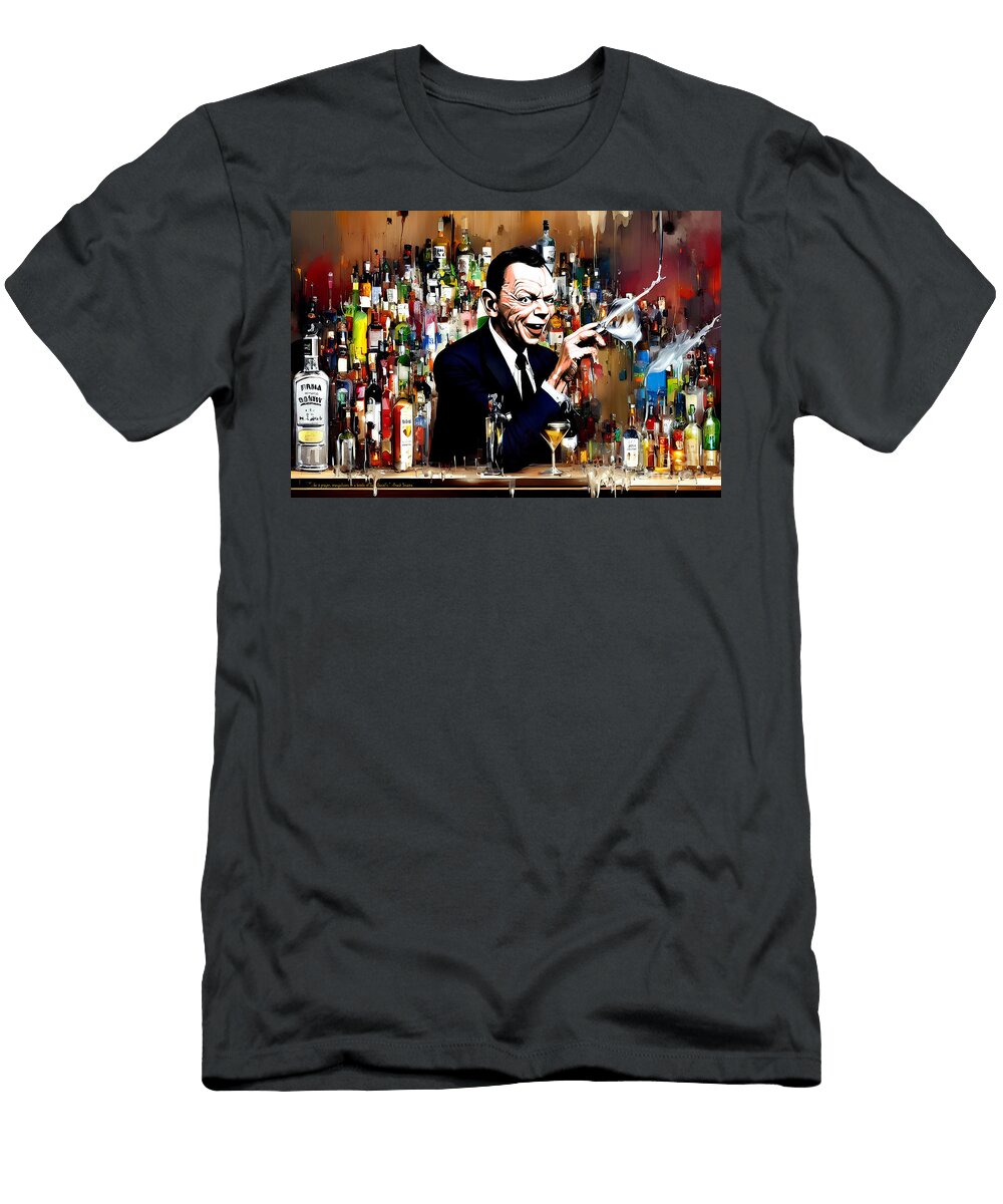 Frank Sinatra Be It Prayer Tranquilizers or a Bottle of Jack Daniels 20221205h Wingsdomain Art and Photography T-Shirt