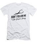 Freediver Freediving Dont Follow Me Stupid Things Tshirtconcepts Marvin Poppe T-Shirt