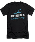 Freediving Dont Follow Me Stupid Things Freediver Tshirtconcepts Marvin Poppe T-Shirt