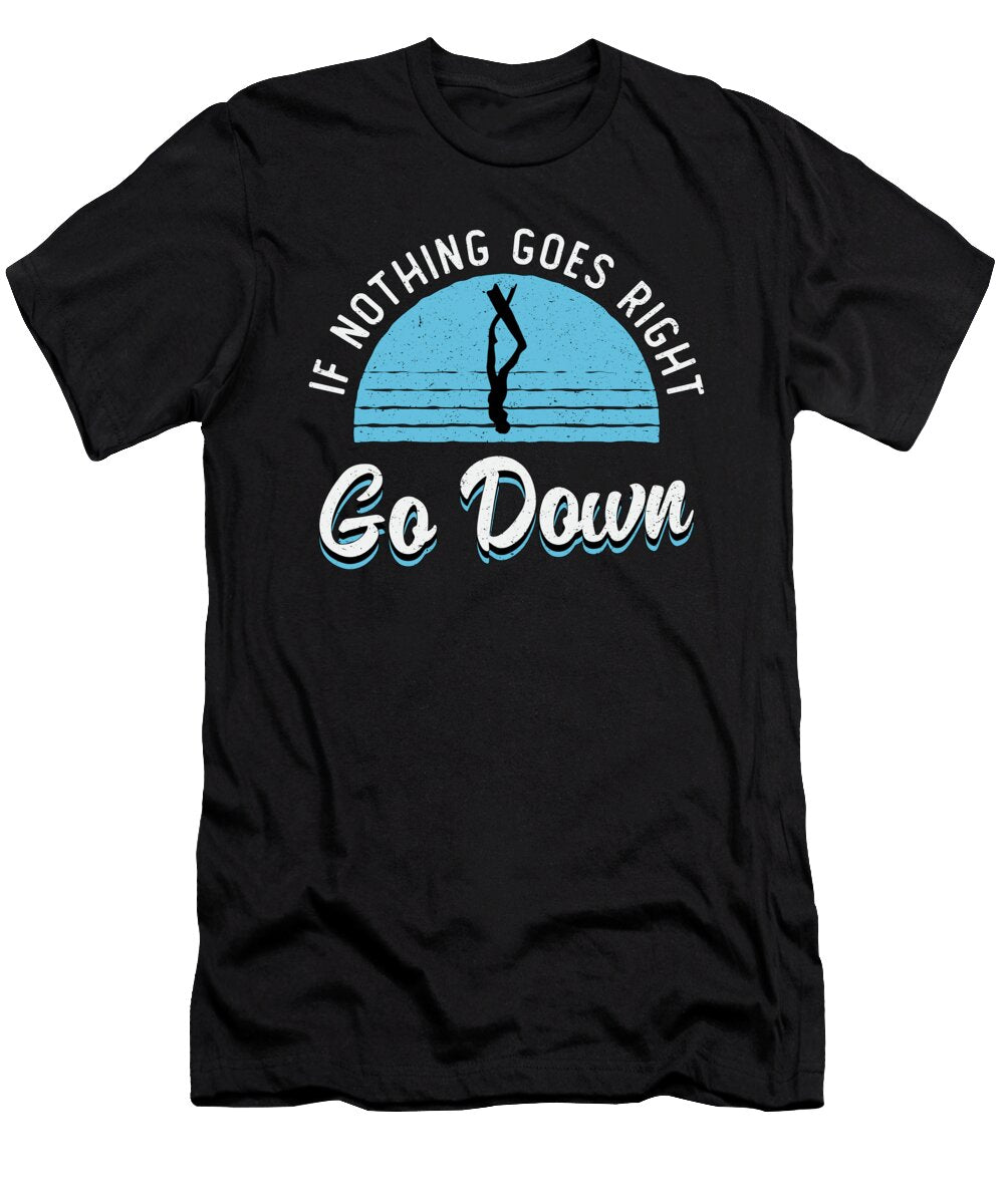 Freediving If Nothing Goes Right Go Down Freediver Tshirtconcepts Marvin Poppe T-Shirt