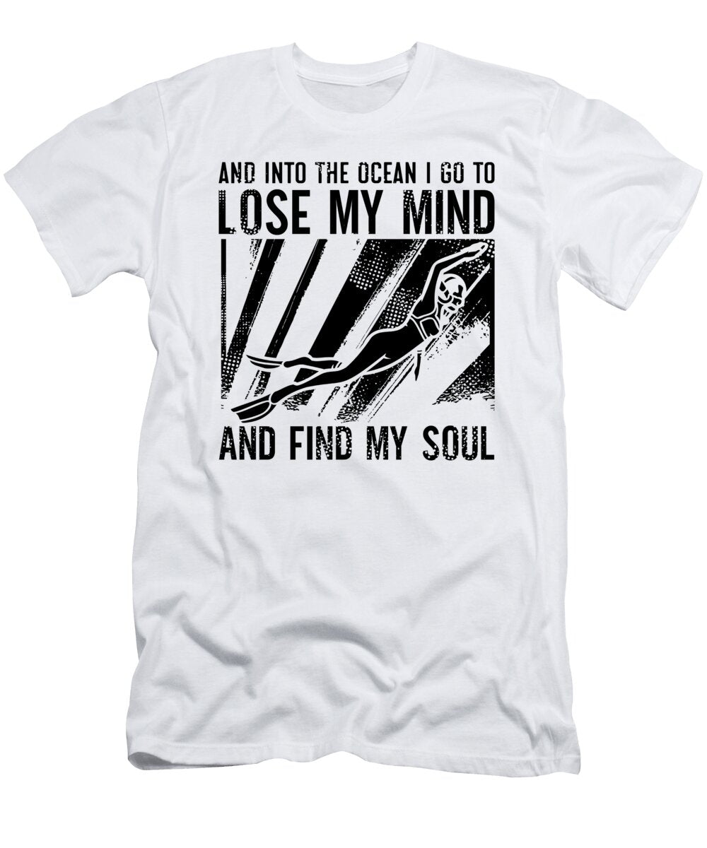 Freediving Lose My Mind and Find My Soul Freediver Tshirtconcepts Marvin Poppe T-Shirt