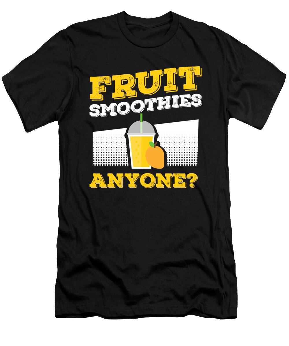 Fruit Smoothies Anyone Smoothie Lover Health Drink Kanig Designs T-Shirt