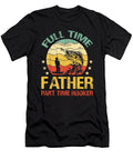 Full Time Father Part Time Hooker Fishing Dhbubble T-Shirt