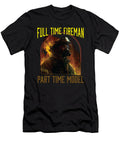 Full Time Fireman Part Time Model Funny Firefighting Maximus Designs T-Shirt