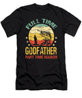 Full Time Godfather Part Time Hooker Fishing Dhbubble T-Shirt