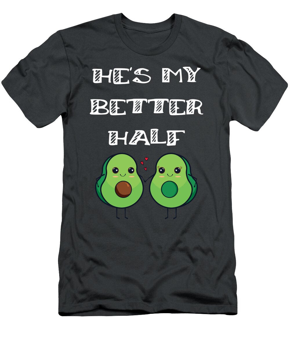 Fun Couples Matching Hes My Better Half Avocado Lover James C T-Shirt