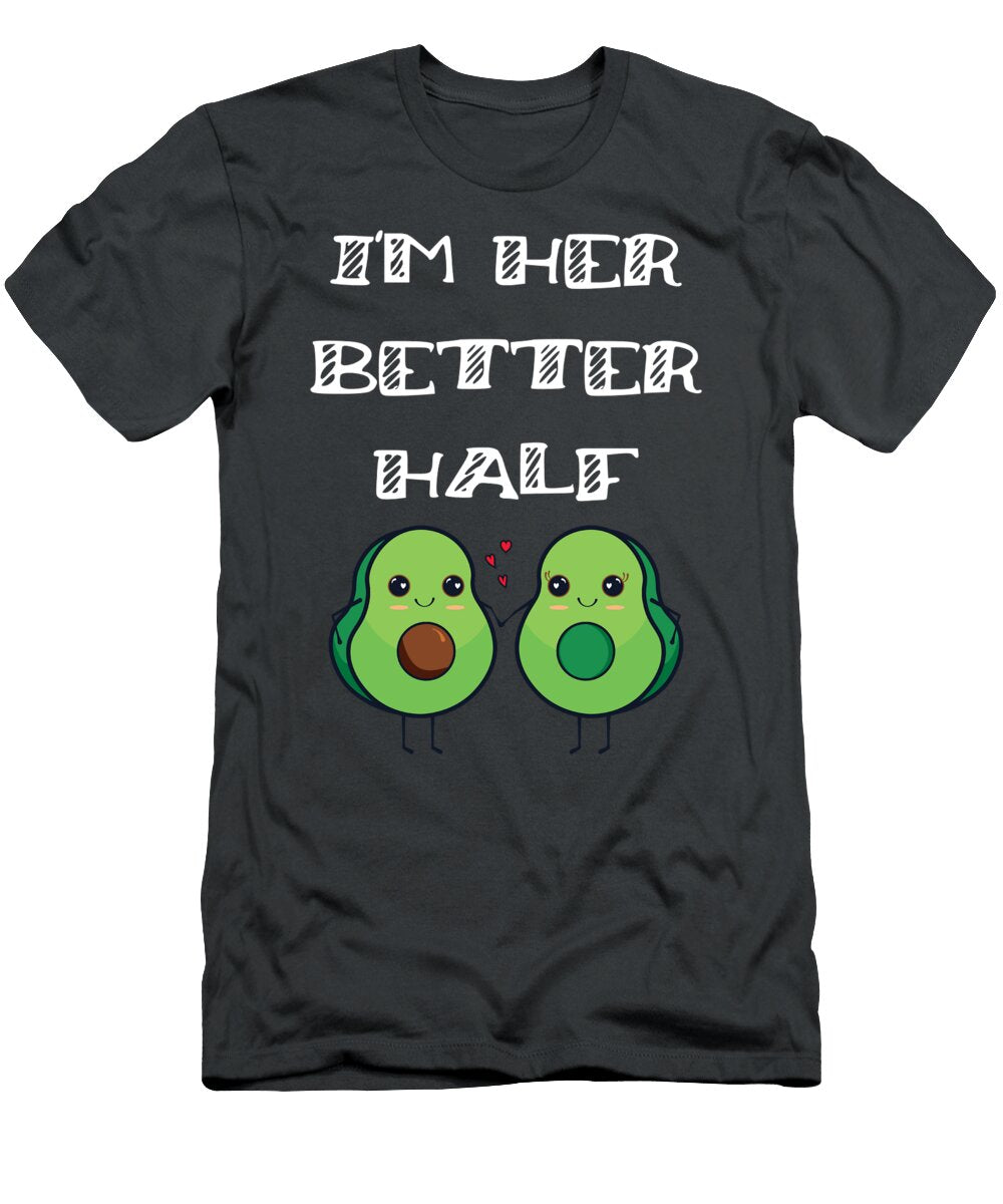 Fun Couples Matching Im Her Better Half Avocado Lover James C T-Shirt