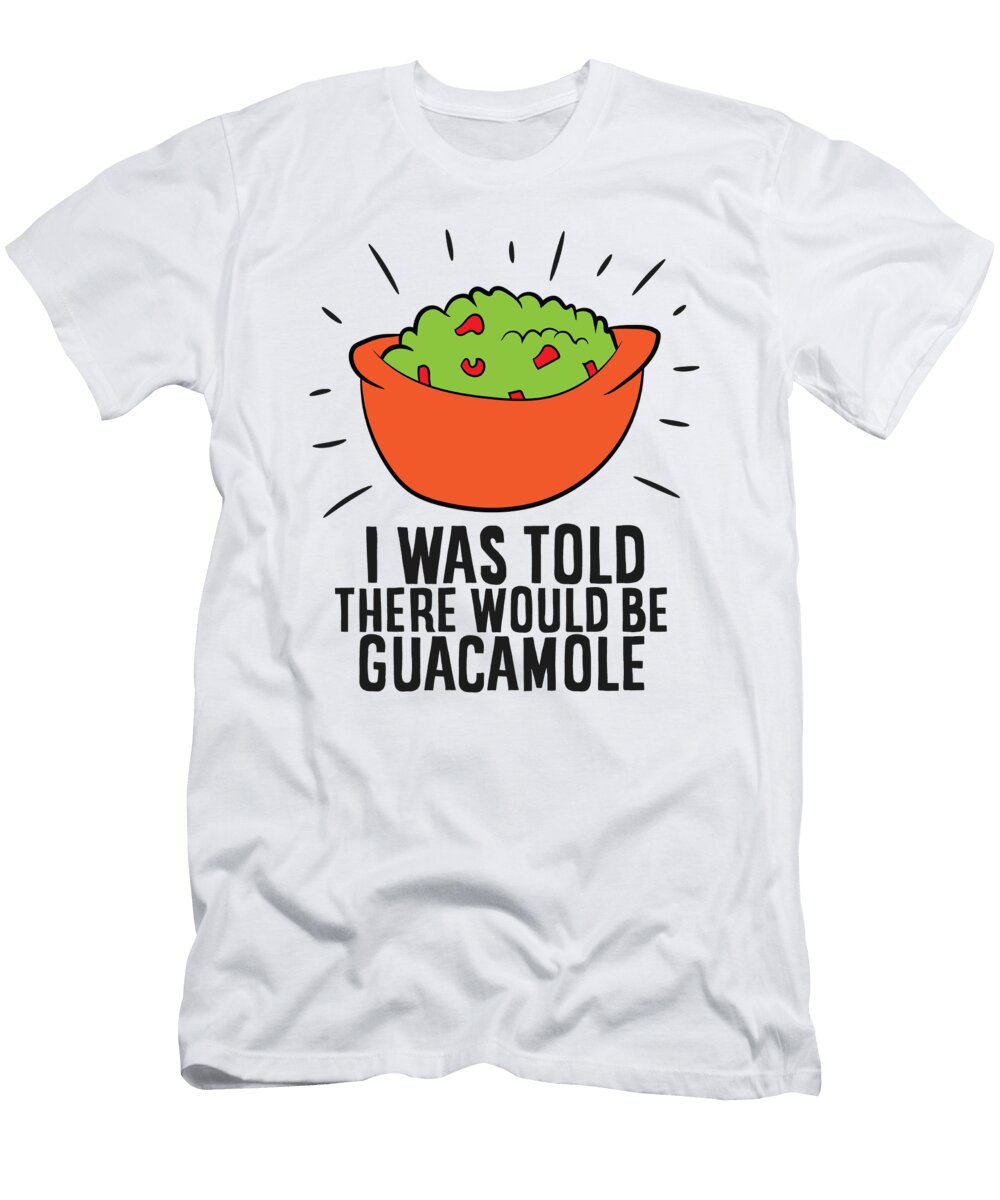 Funny Avocado I Was Told There Would Be Guacamole Eq Designs T-Shirt