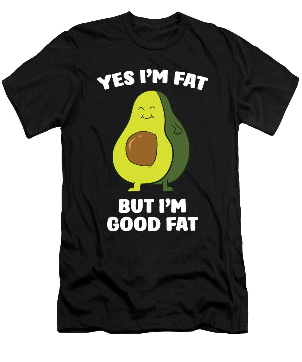 Funny Avocado Yes Im Fat But Im Good Fat Cute Avocado Eq Designs T-Shirt