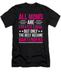 Funny Bartender Bartending Mom Me T-Shirt