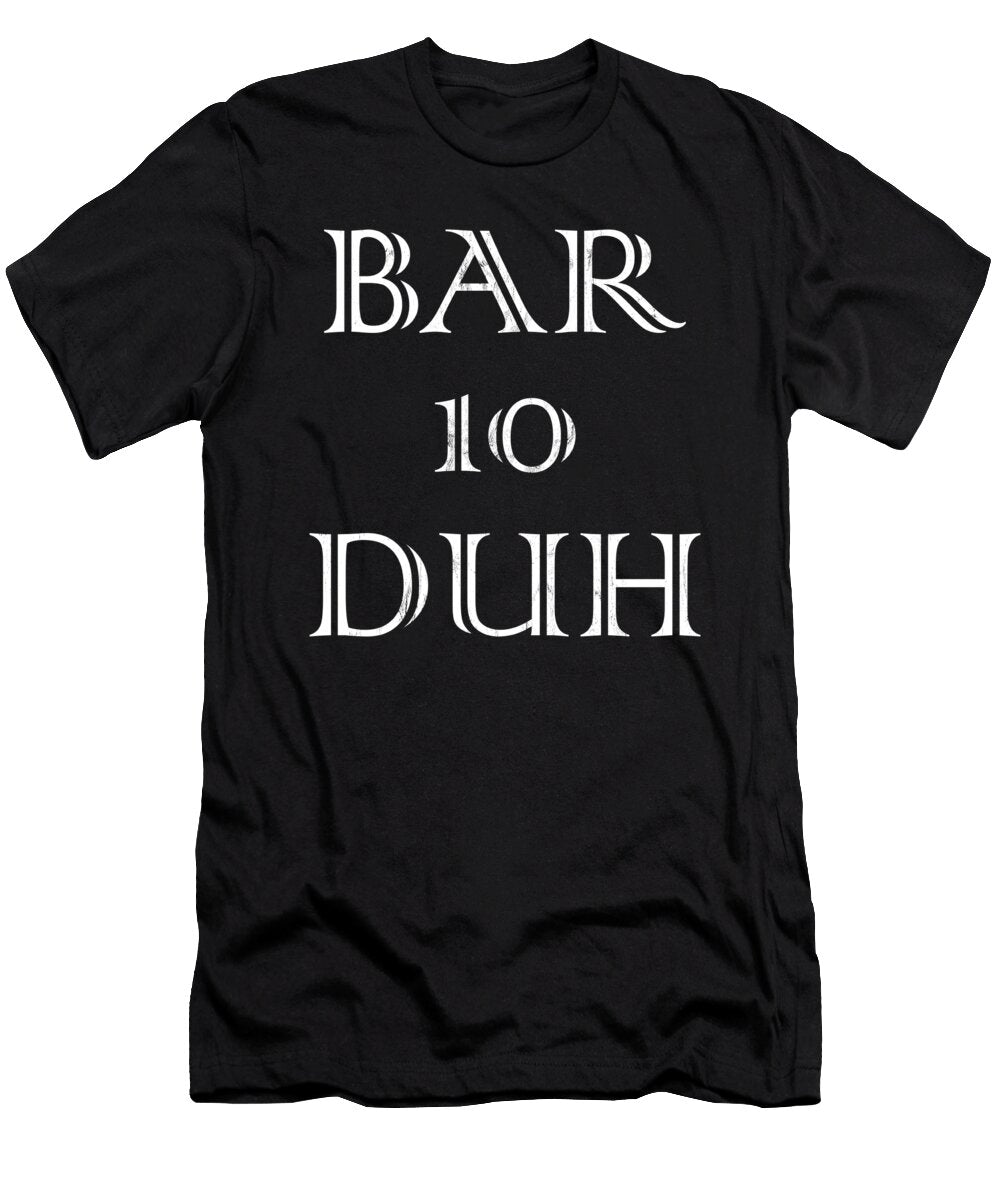 Funny Bartender Men Bar Ten Duh Bartending Gift Noirty Designs T-Shirt