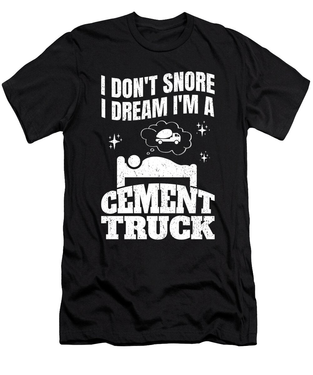 Funny Cement Trucker Dream Me T-Shirt