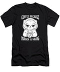 Funny Coffee Cat Roaster Coffee Because Murder Is Wrong Crazy Squirrel T-Shirt