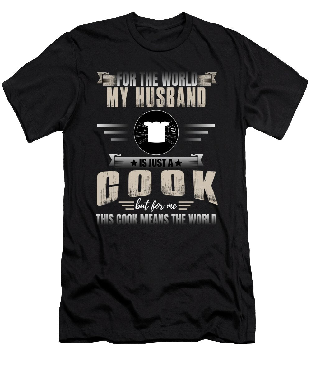 Funny Cook Husband Culinary Cooking Chef Gift Muc Designs T-Shirt