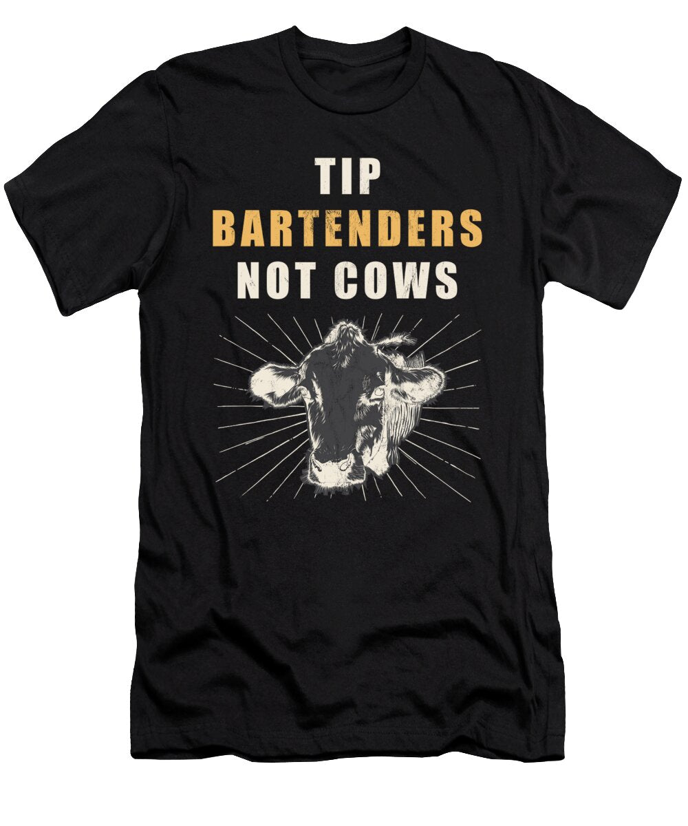 Funny Cow Tip Bartenders Not Cows Noirty Designs T-Shirt