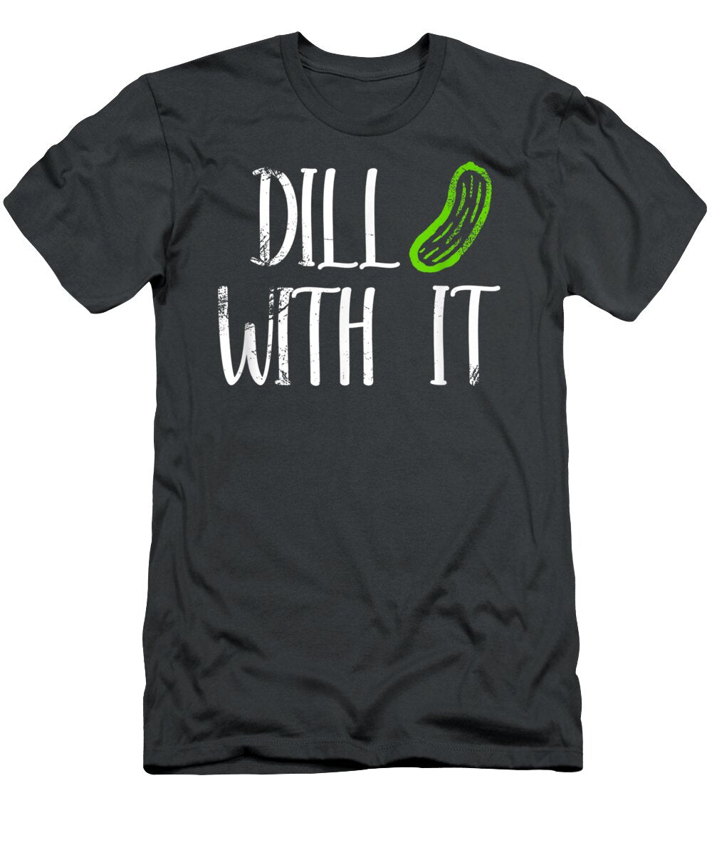 Funny Dill Pickle Dill with It Rosiel Bowie T-Shirt