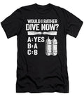 Funny Diver Would I Rather Dive Now Scuba Diving Gift Lisa Stronzi T-Shirt