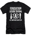 Funny Divers Quotes Scuba Diving Is Importanter Lisa Stronzi T-Shirt