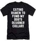 Funny Dog Dad Quotes Eating Ramen to Fund Zyneu Gangd T-Shirt