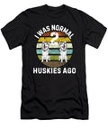 Funny Dog I Was Normal 2 Huskies Ago Sophie Eleanor T-Shirt