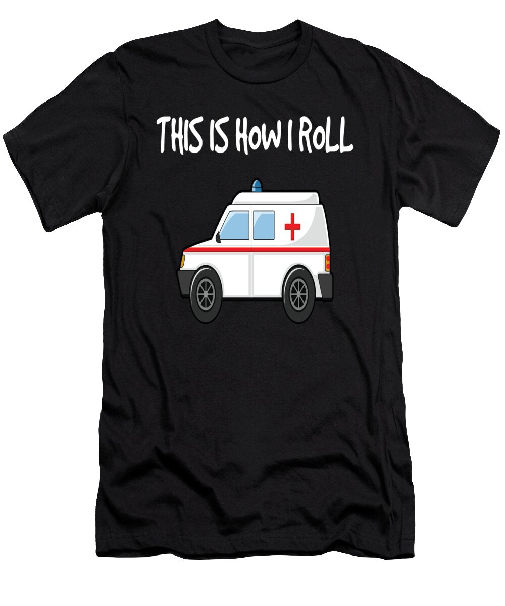 Funny Emts This Is How I Roll Paramedics Graphic Jacob Hughes T-Shirt