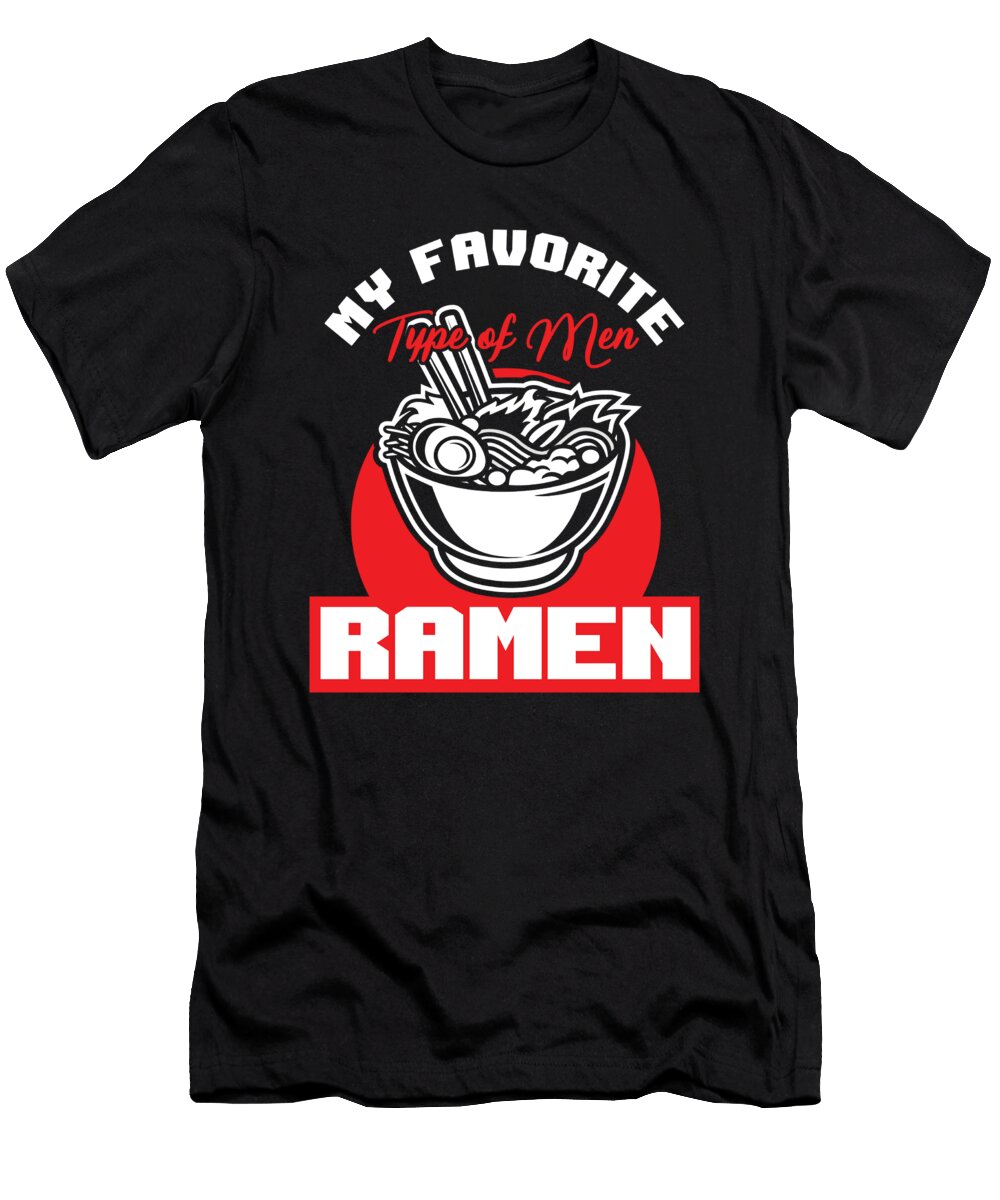 Funny Foodie Favorite Type of Men Is Ramen Japanese Noodles Thomas Larch T-Shirt