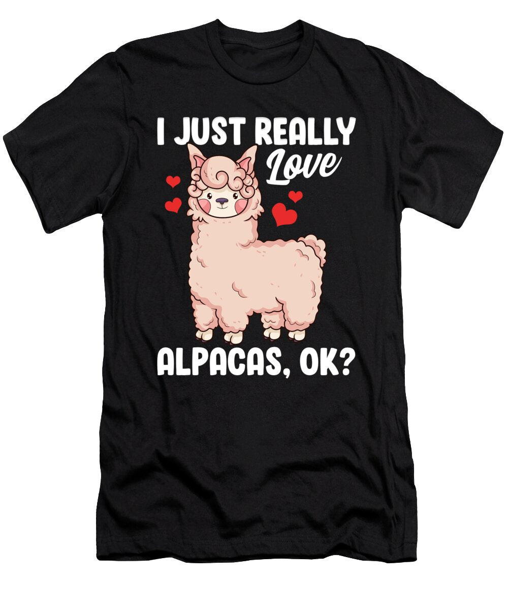Funny I Just Really Love Alpacas Ok Cute Alpaca the Perfect Presents T-Shirt