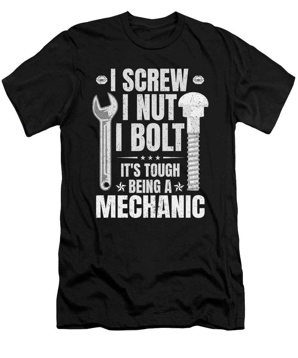 Funny Mechanics I Screw Nut Bolt Quote Me T-Shirt