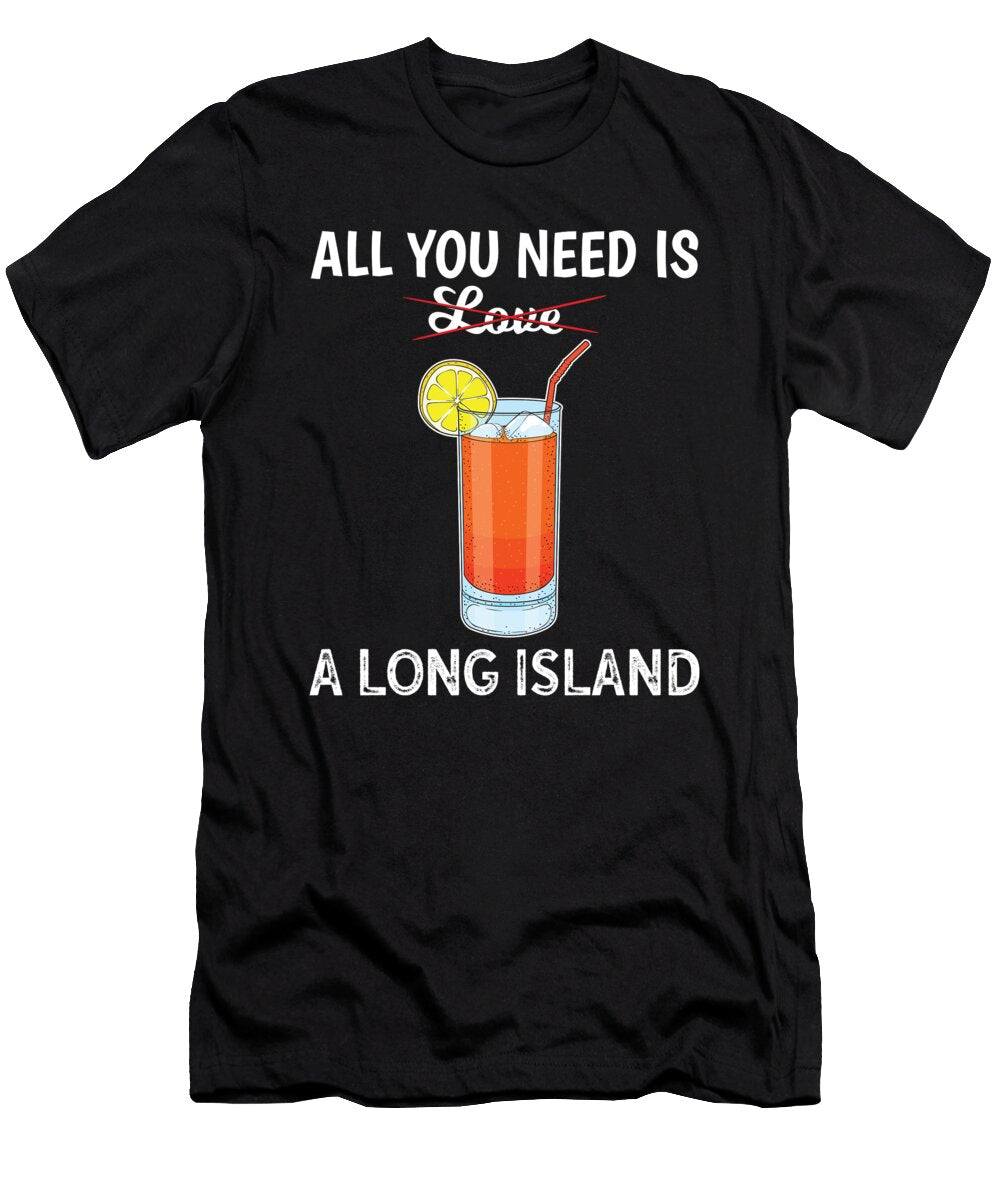 Funny Mixologist Bartender All You Need Is a Long Island Graphic Jacob Hughes T-Shirt
