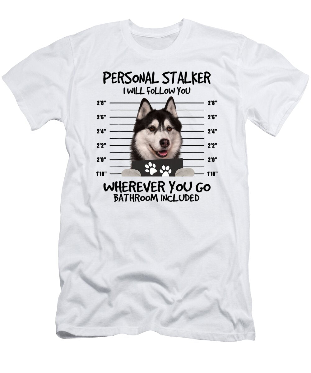 Funny Personal Stalker Black and White Husky Dog Studi Alex T-Shirt