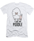 Funny Poodle Dog I Love My Poodle Eq Designs T-Shirt