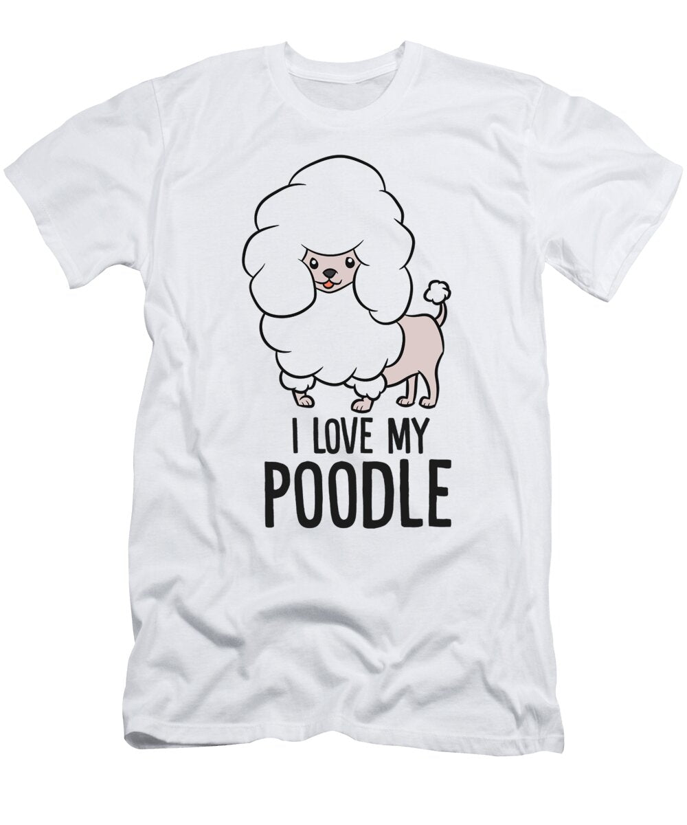 Funny Poodle Dog I Love My Poodle Eq Designs T-Shirt