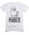 Funny Poodle Dog Just a Boy Who Loves Poodle Eq Designs T-Shirt