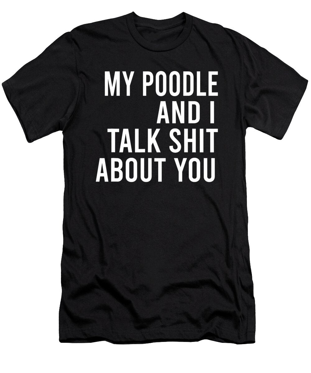 Funny Poodle Dog Lover My Poodle and I Cool Mom Natalie Lidford T-Shirt