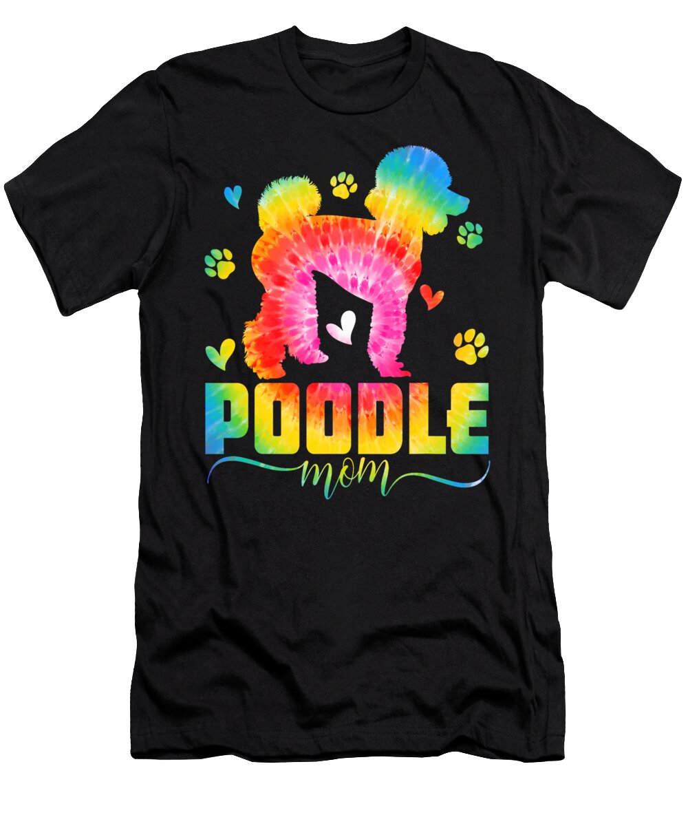 Funny Poodle Mom Poodle Dog Mom Tie Dye Mothers Natalie Lidford T-Shirt